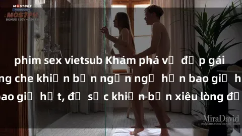 phim sex vietsub Khám phá vẻ đẹp gái Việt Nam nude không che khiến bạn ngẩn ngơ hơn bao giờ hết, đủ sức khiến bạn xiêu lòng đến ngất ngây