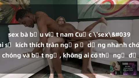 sex bà bầu việt nam Cuộc 'sex' trong thang máy: Khi sự kích thích tràn ngập ở dạng nhanh chóng và bất ngờ, không ai có thể ngờ được điều gì sẽ xảy ra!