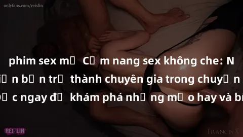 phim sex mỹ Cẩm nang sex không che: Những bí quyết khiến bạn trở thành chuyên gia trong chuyện ấy! Đọc ngay để khám phá những mẹo hay và bí quyết tình dục không che.