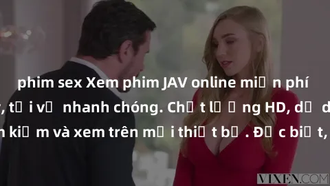 phim sex Xem phim JAV online miễn phí không cần đăng ký, tải về nhanh chóng. Chất lượng HD, dễ dàng tìm kiếm và xem trên mọi thiết bị. Đặc biệt, không quảng cáo làm phiền.