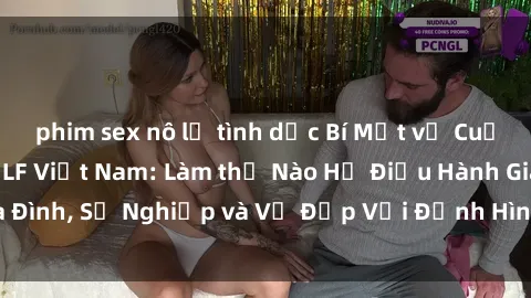 phim sex nô lệ tình dục Bí Mật về Cuộc Sống Của Các MILF Việt Nam: Làm thế Nào Họ Điều Hành Gia Đình, Sự Nghiệp và Vẻ Đẹp Với Định Hình Văn Hóa Đương Đại