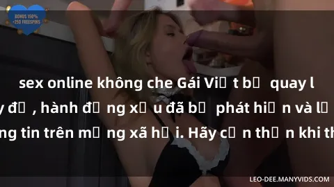 sex online không che Gái Việt bị quay lén trong phòng thay đồ, hành động xấu đã bị phát hiện và lộ thông tin trên mạng xã hội. Hãy cẩn thận khi thay đồ ở nơi công cộng!