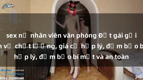 sex nữ nhân viên văn phòng Đặt gái gọi Việt Nam: Dịch vụ chất lượng, giá cả hợp lý, đảm bảo bí mật và an toàn